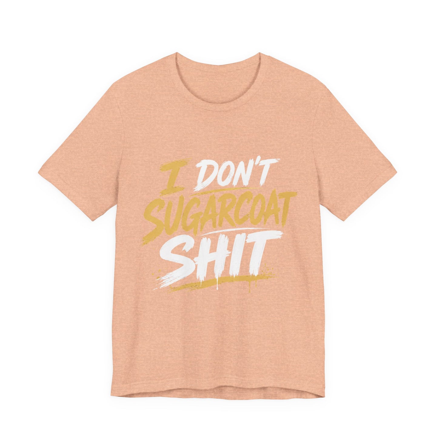 I Don’t Sugarcoat Shit T-Shirt — Bold Graphic Tee (“I’m Not Responsible for the Truth Hurting Your Feelings”)