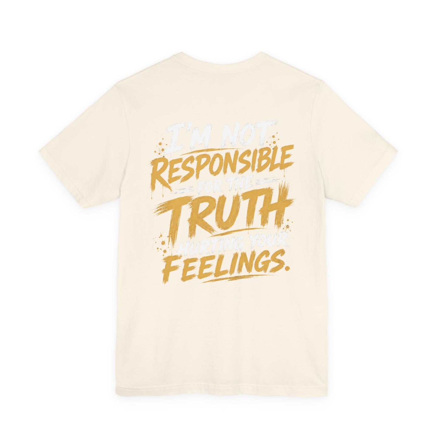 I Don’t Sugarcoat Shit T-Shirt — Bold Graphic Tee (“I’m Not Responsible for the Truth Hurting Your Feelings”)