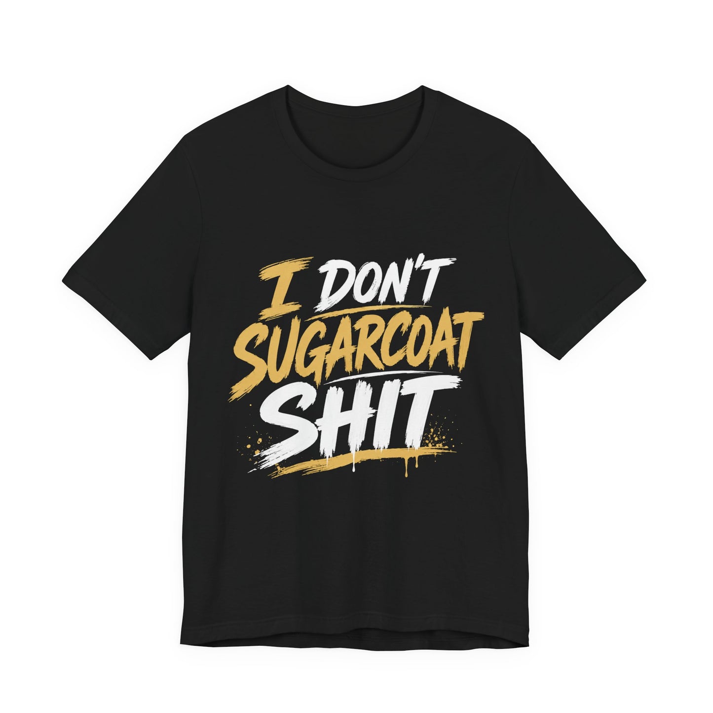 I Don’t Sugarcoat Shit T-Shirt — Bold Graphic Tee (“I’m Not Responsible for the Truth Hurting Your Feelings”)