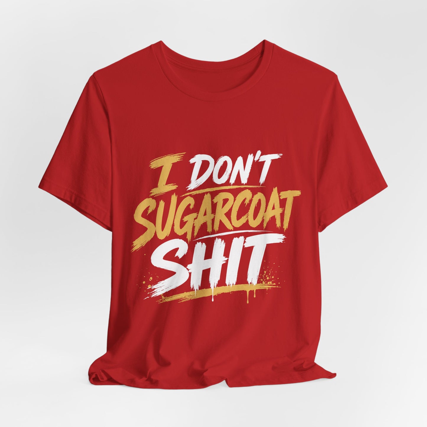 I Don’t Sugarcoat Shit T-Shirt — Bold Graphic Tee (“I’m Not Responsible for the Truth Hurting Your Feelings”)