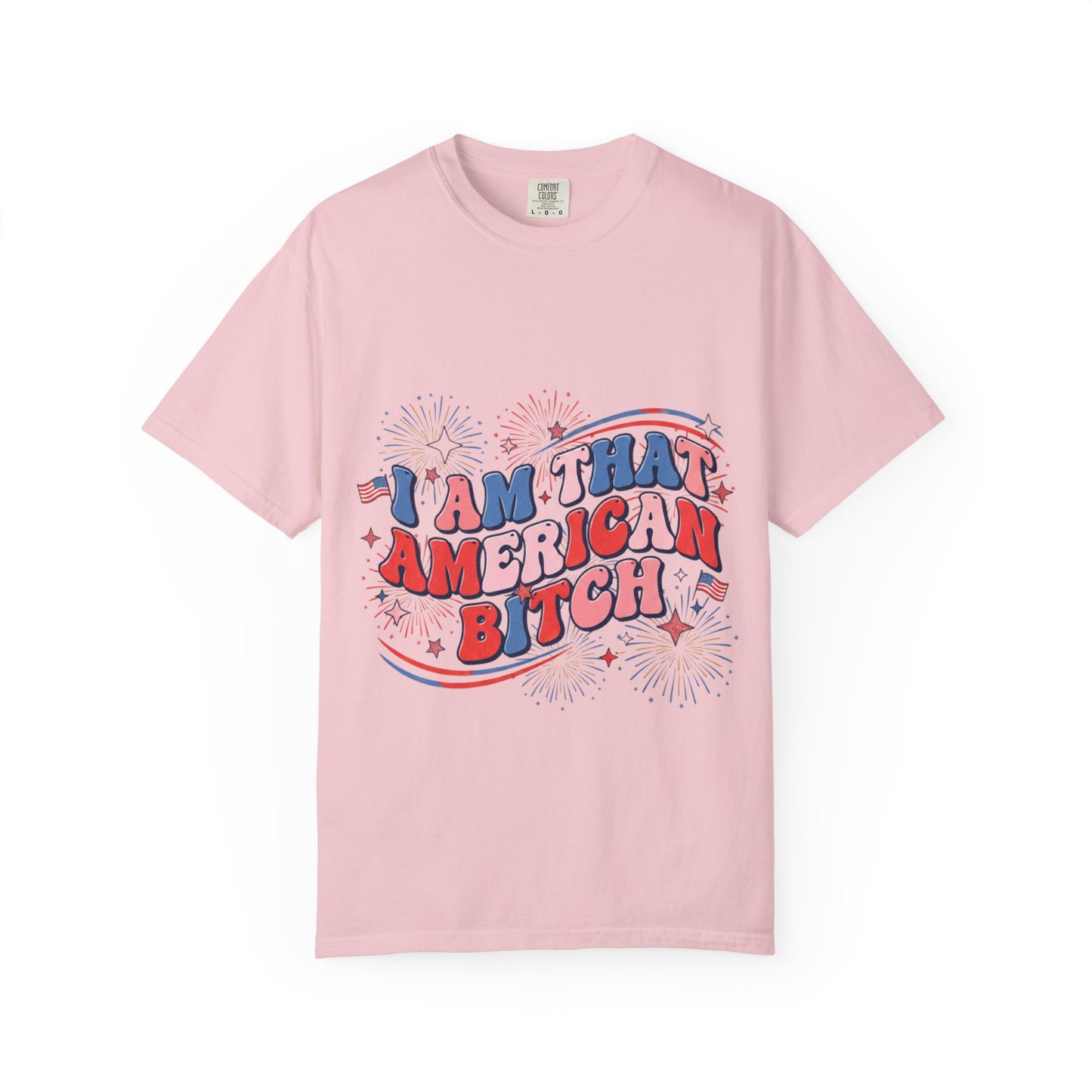 Patriotic Graphic Tee — "I Am That American Bitch" 4th of July T-Shirt