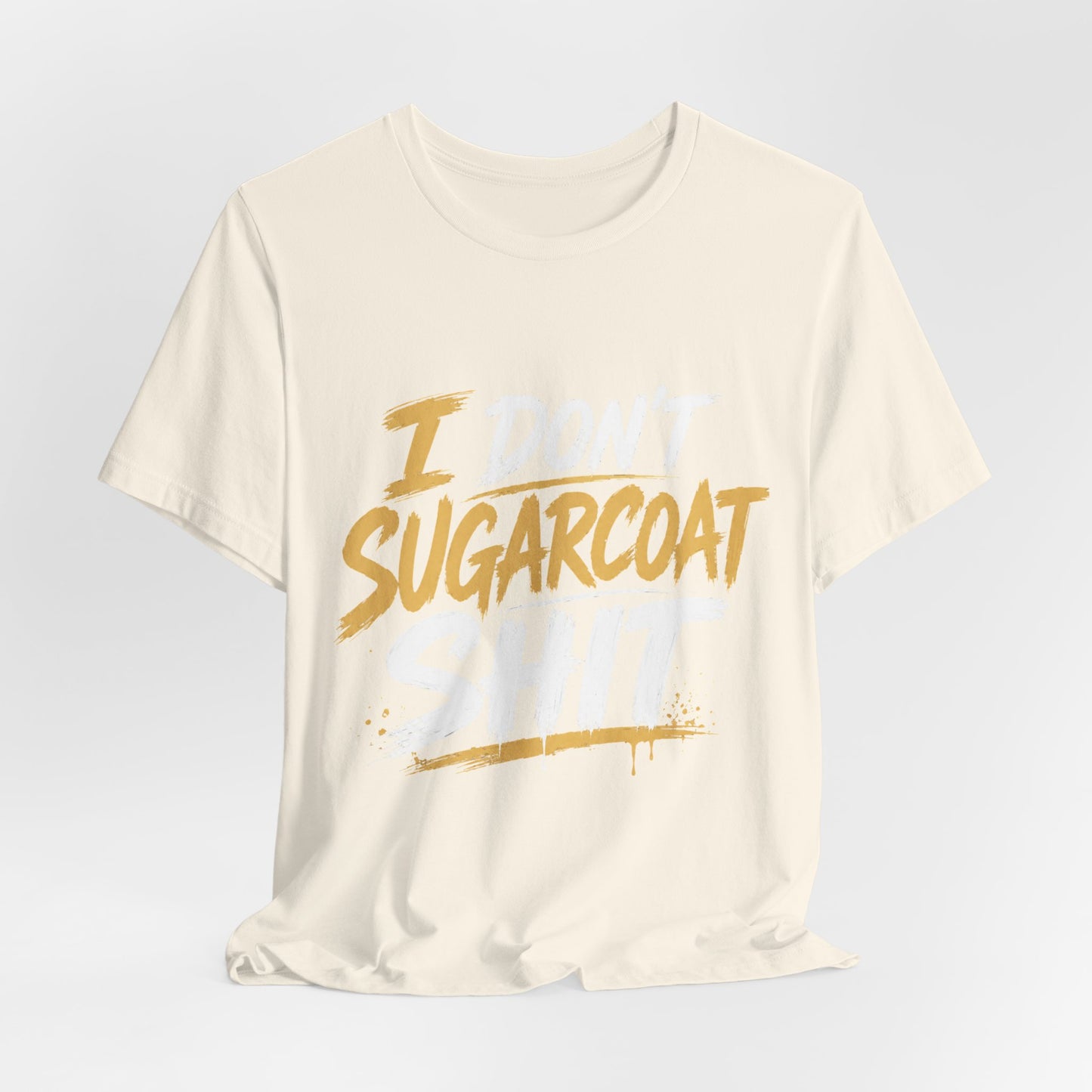 I Don’t Sugarcoat Shit T-Shirt — Bold Graphic Tee (“I’m Not Responsible for the Truth Hurting Your Feelings”)