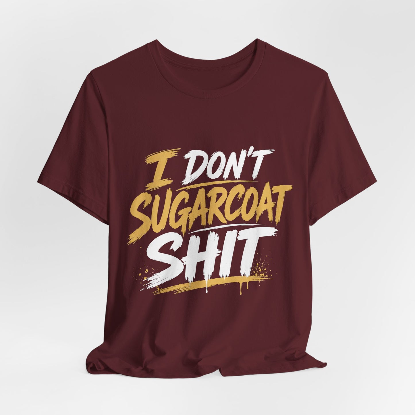 I Don’t Sugarcoat Shit T-Shirt — Bold Graphic Tee (“I’m Not Responsible for the Truth Hurting Your Feelings”)