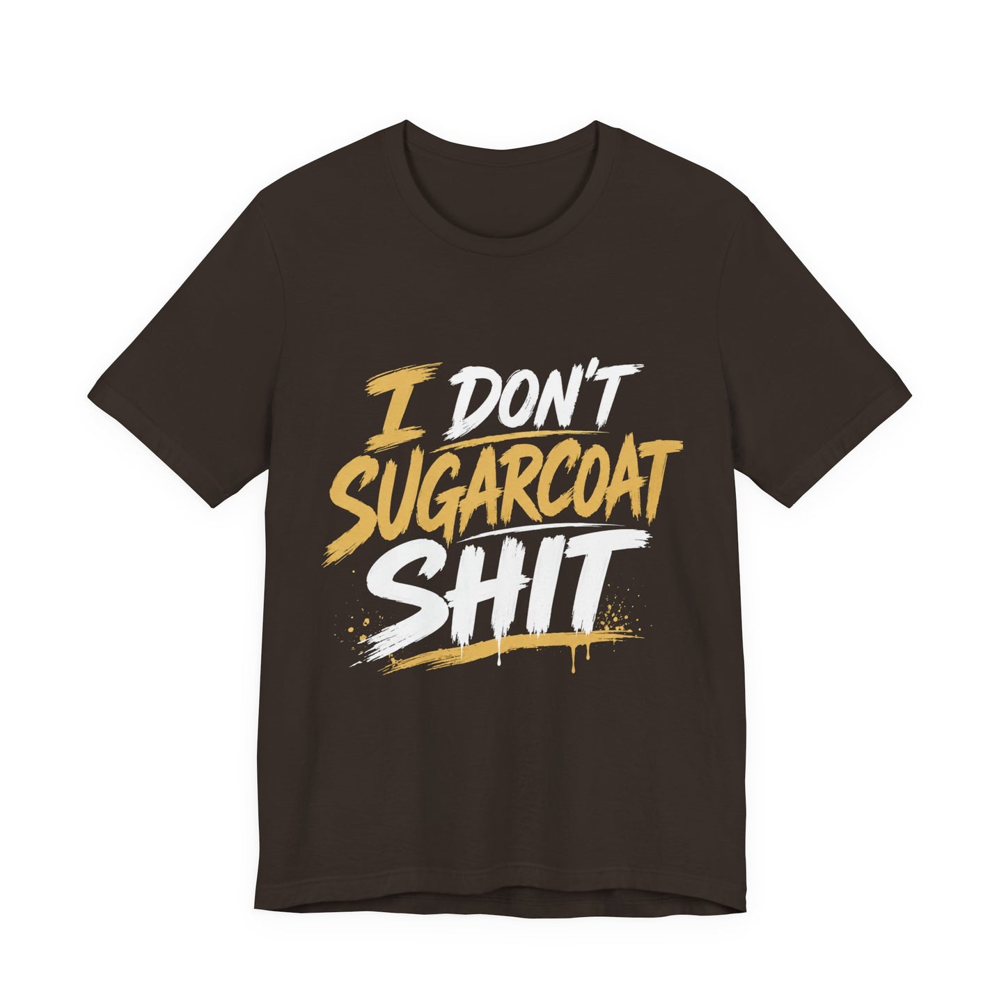 I Don’t Sugarcoat Shit T-Shirt — Bold Graphic Tee (“I’m Not Responsible for the Truth Hurting Your Feelings”)