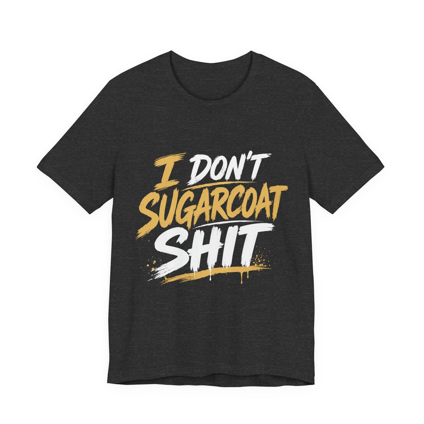 I Don’t Sugarcoat Shit T-Shirt — Bold Graphic Tee (“I’m Not Responsible for the Truth Hurting Your Feelings”)