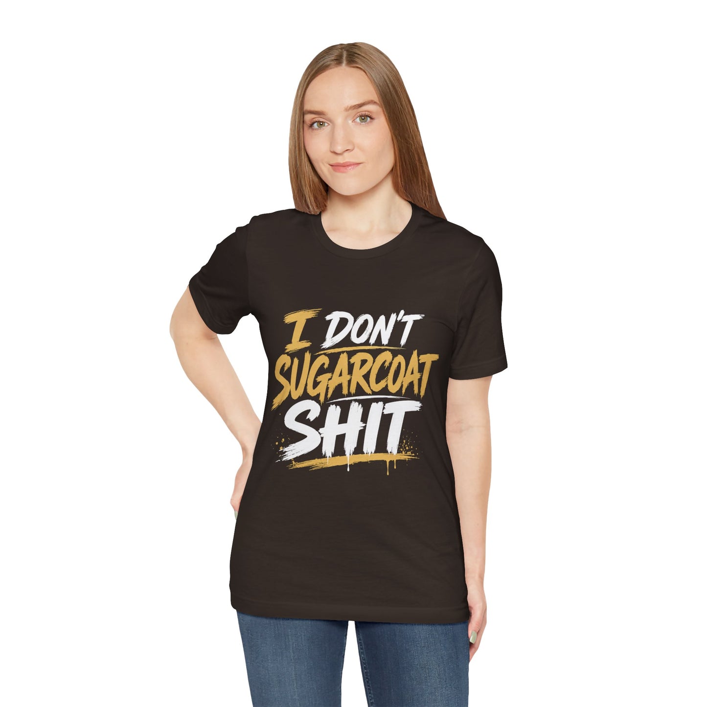 I Don’t Sugarcoat Shit T-Shirt — Bold Graphic Tee (“I’m Not Responsible for the Truth Hurting Your Feelings”)