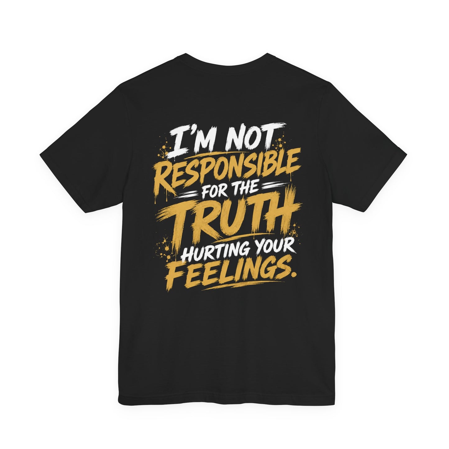 I Don’t Sugarcoat Shit T-Shirt — Bold Graphic Tee (“I’m Not Responsible for the Truth Hurting Your Feelings”)