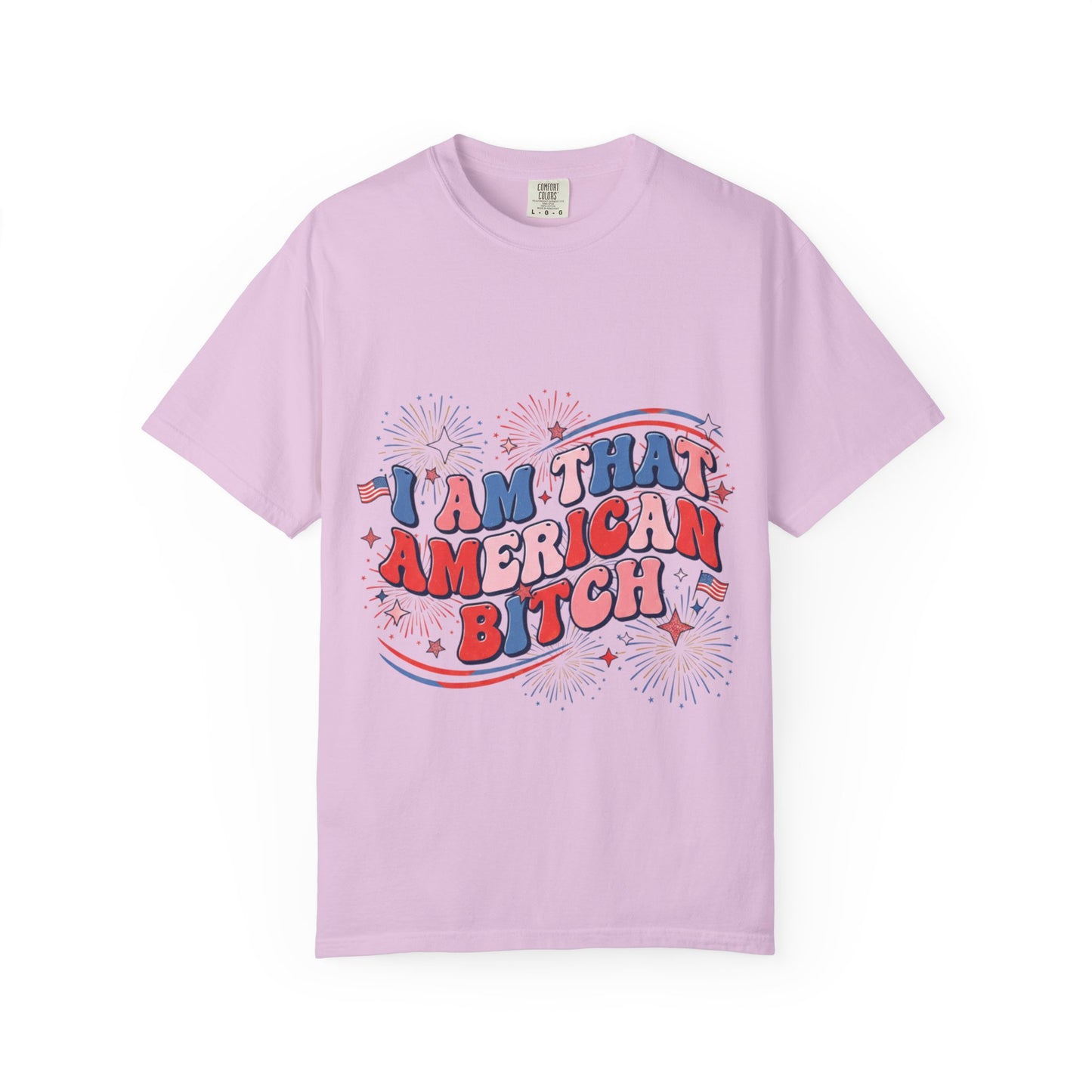 Patriotic Graphic Tee — "I Am That American Bitch" 4th of July T-Shirt