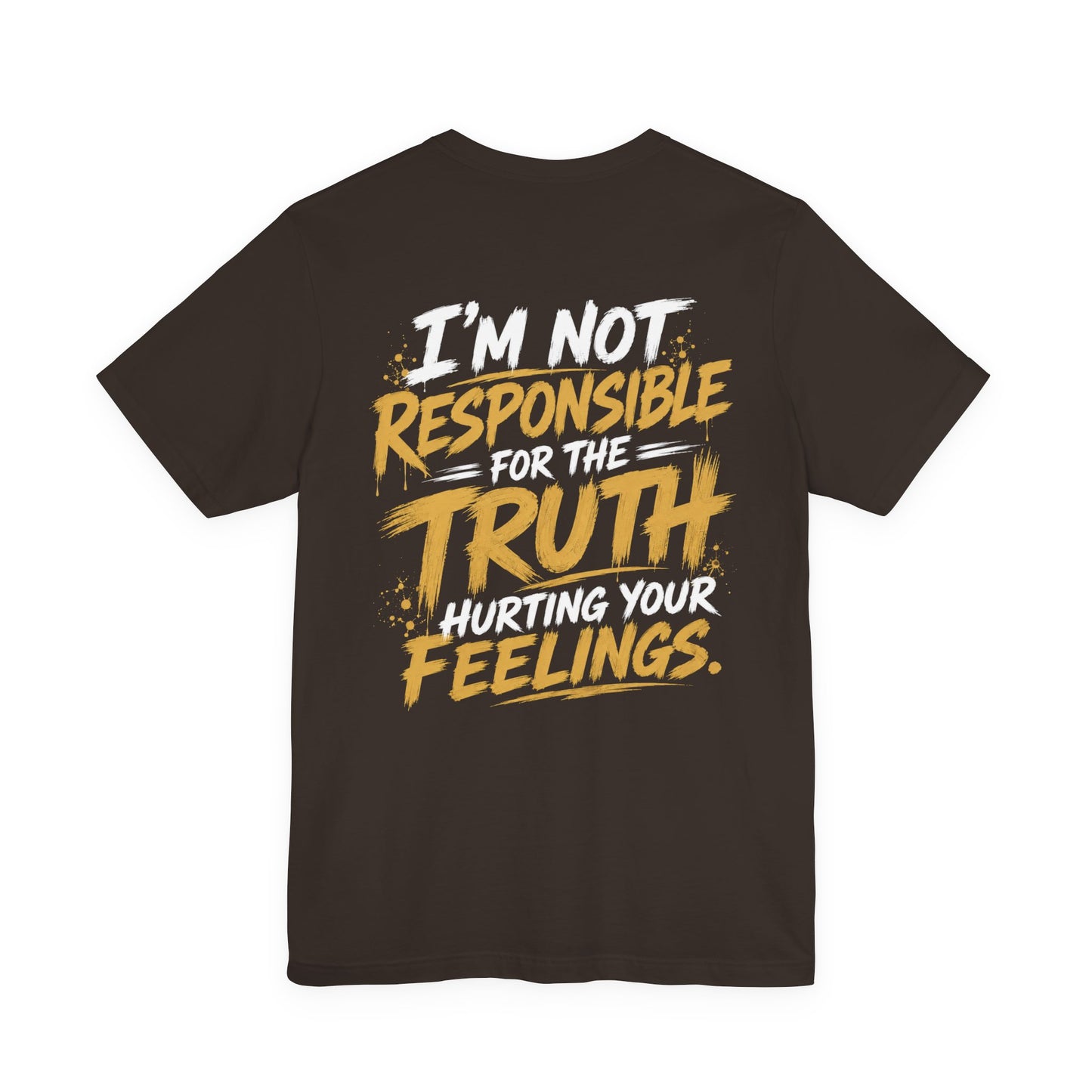 I Don’t Sugarcoat Shit T-Shirt — Bold Graphic Tee (“I’m Not Responsible for the Truth Hurting Your Feelings”)