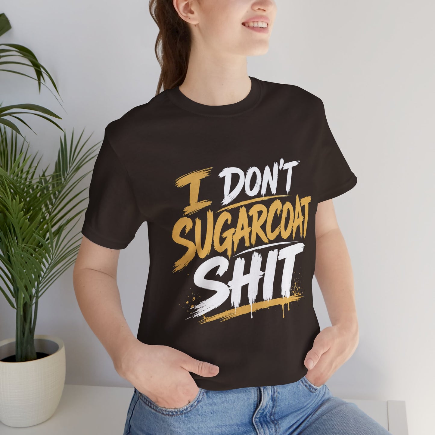 I Don’t Sugarcoat Shit T-Shirt — Bold Graphic Tee (“I’m Not Responsible for the Truth Hurting Your Feelings”)