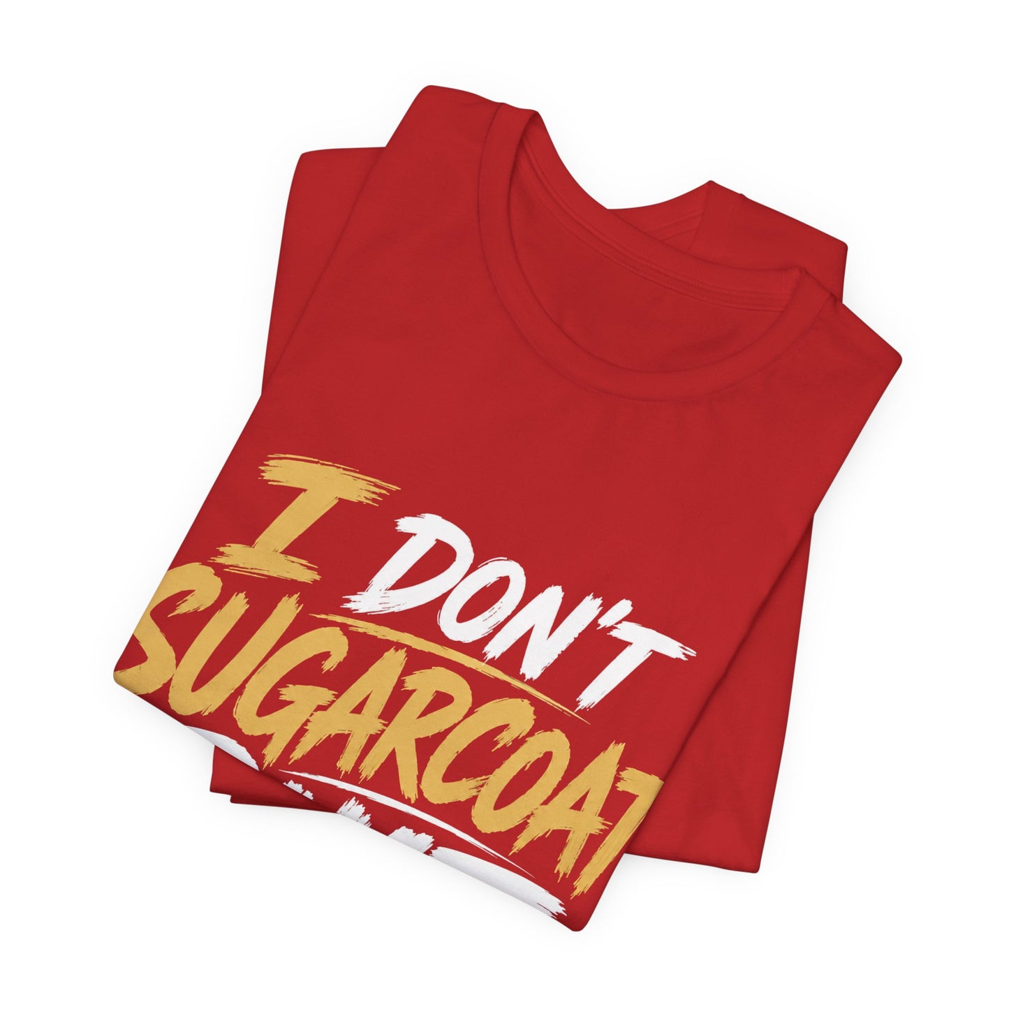 I Don’t Sugarcoat Shit T-Shirt — Bold Graphic Tee (“I’m Not Responsible for the Truth Hurting Your Feelings”)