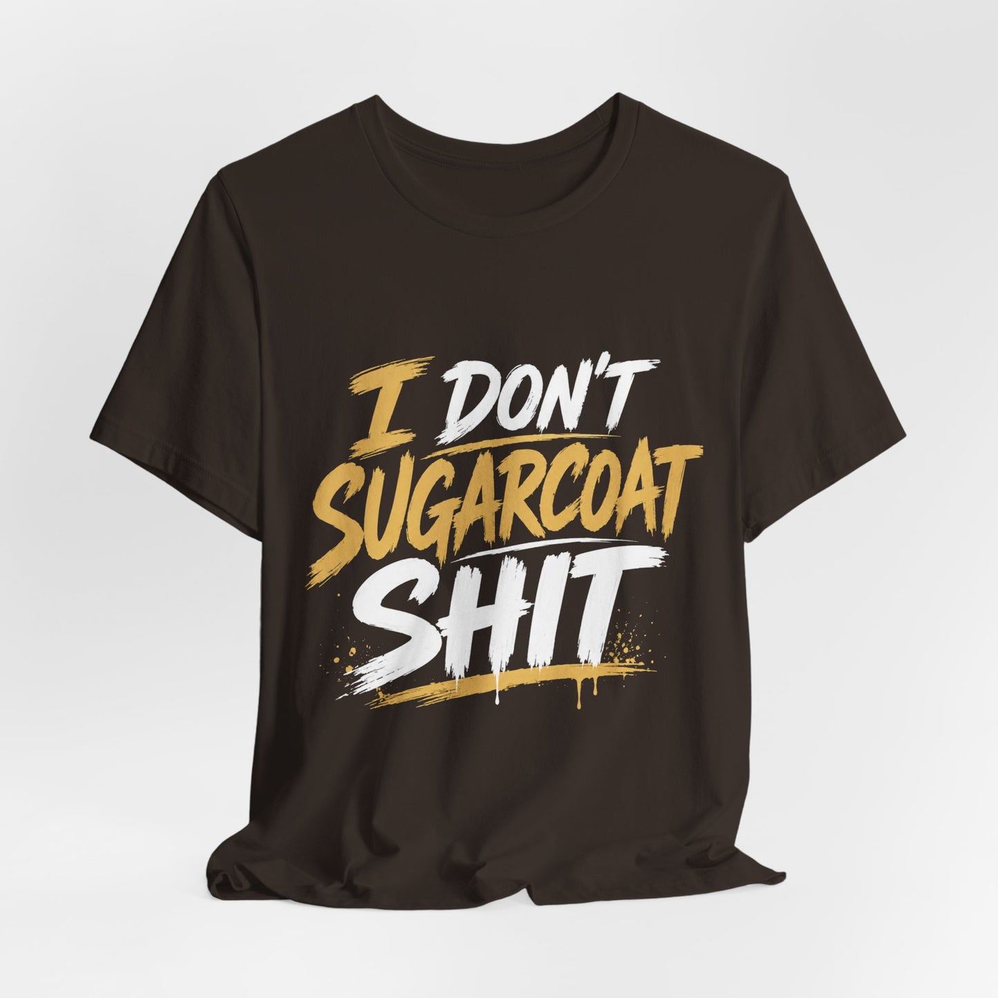 I Don’t Sugarcoat Shit T-Shirt — Bold Graphic Tee (“I’m Not Responsible for the Truth Hurting Your Feelings”)