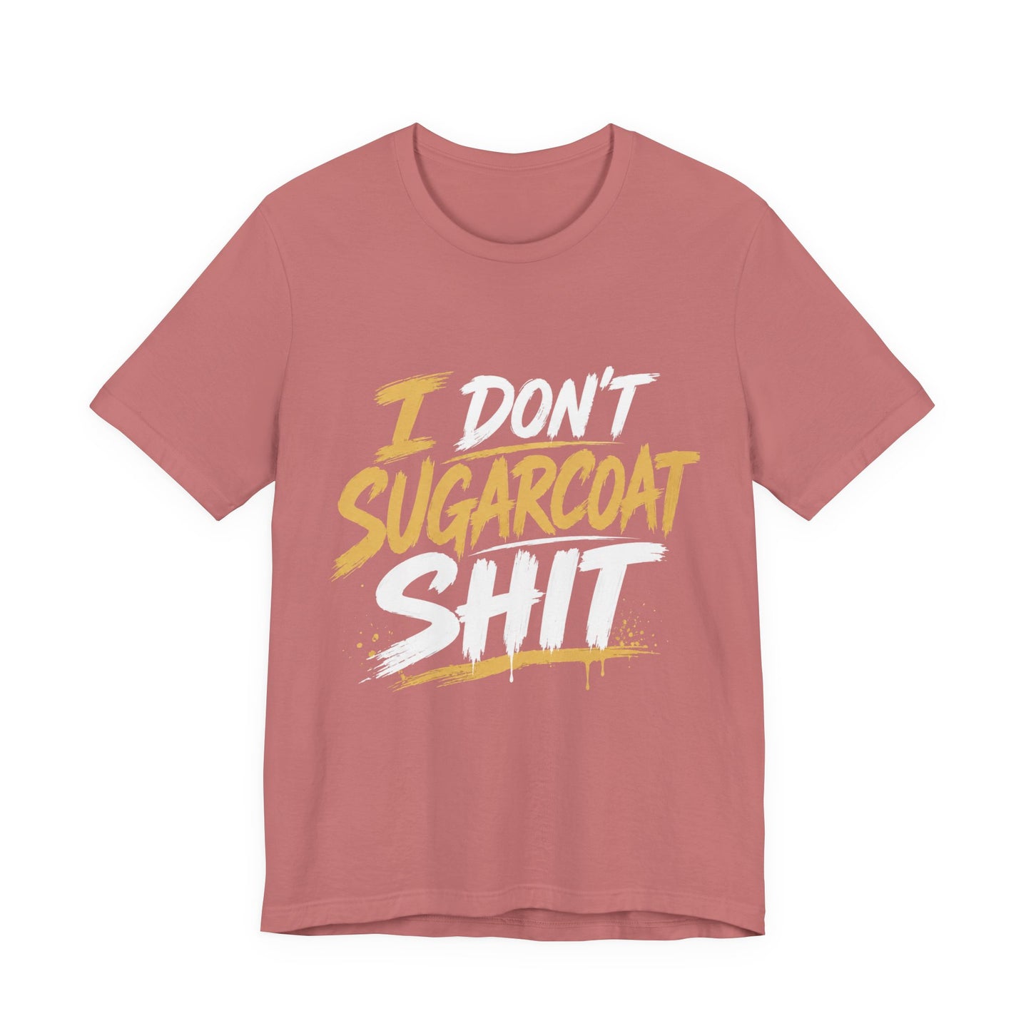 I Don’t Sugarcoat Shit T-Shirt — Bold Graphic Tee (“I’m Not Responsible for the Truth Hurting Your Feelings”)