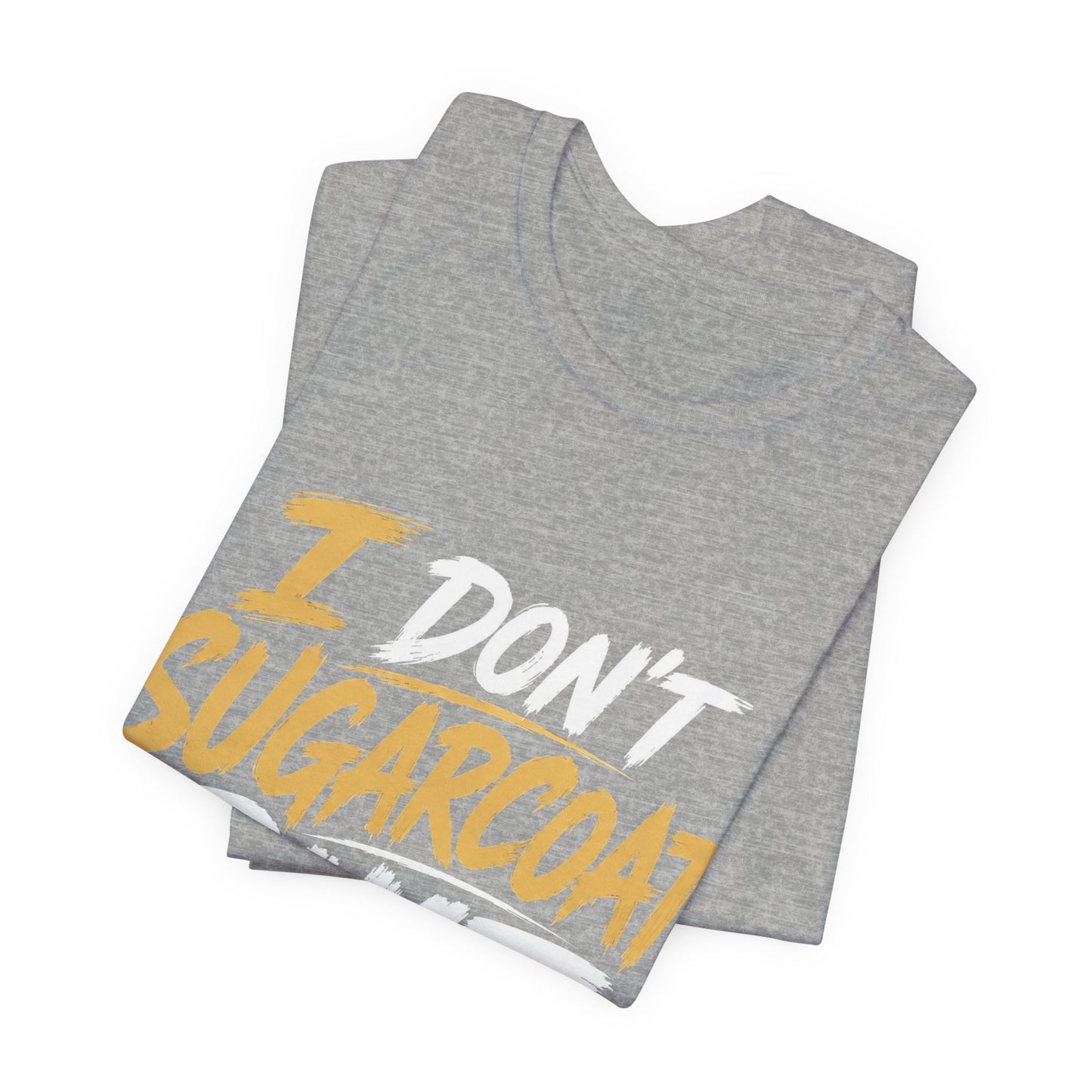 I Don’t Sugarcoat Shit T-Shirt — Bold Graphic Tee (“I’m Not Responsible for the Truth Hurting Your Feelings”)
