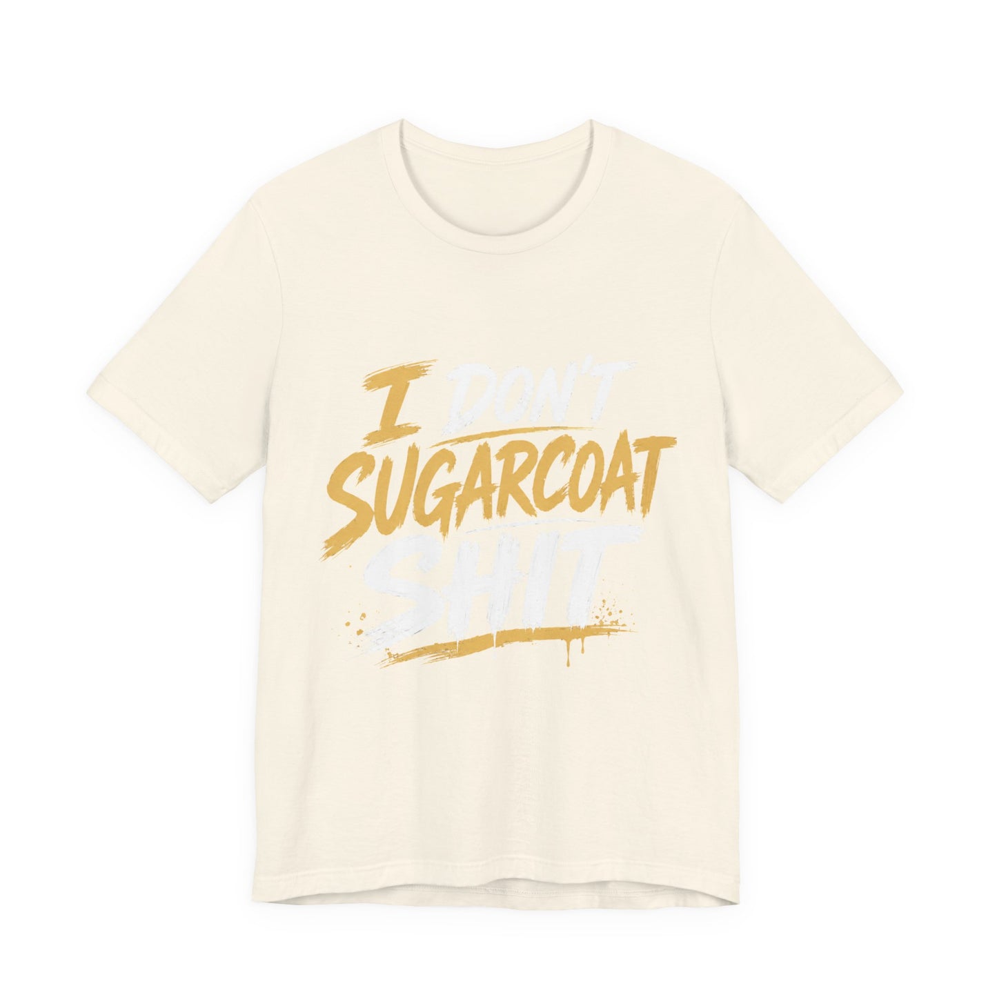 I Don’t Sugarcoat Shit T-Shirt — Bold Graphic Tee (“I’m Not Responsible for the Truth Hurting Your Feelings”)