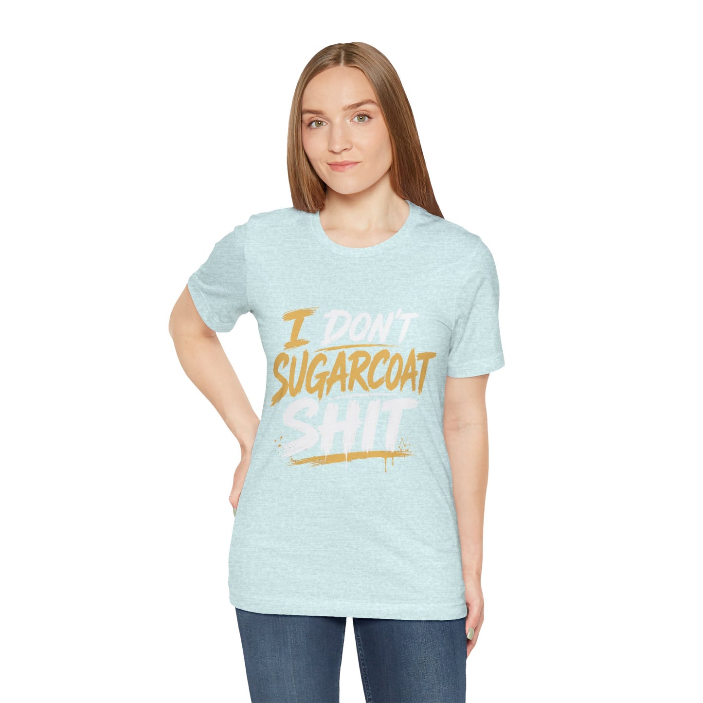 I Don’t Sugarcoat Shit T-Shirt — Bold Graphic Tee (“I’m Not Responsible for the Truth Hurting Your Feelings”)