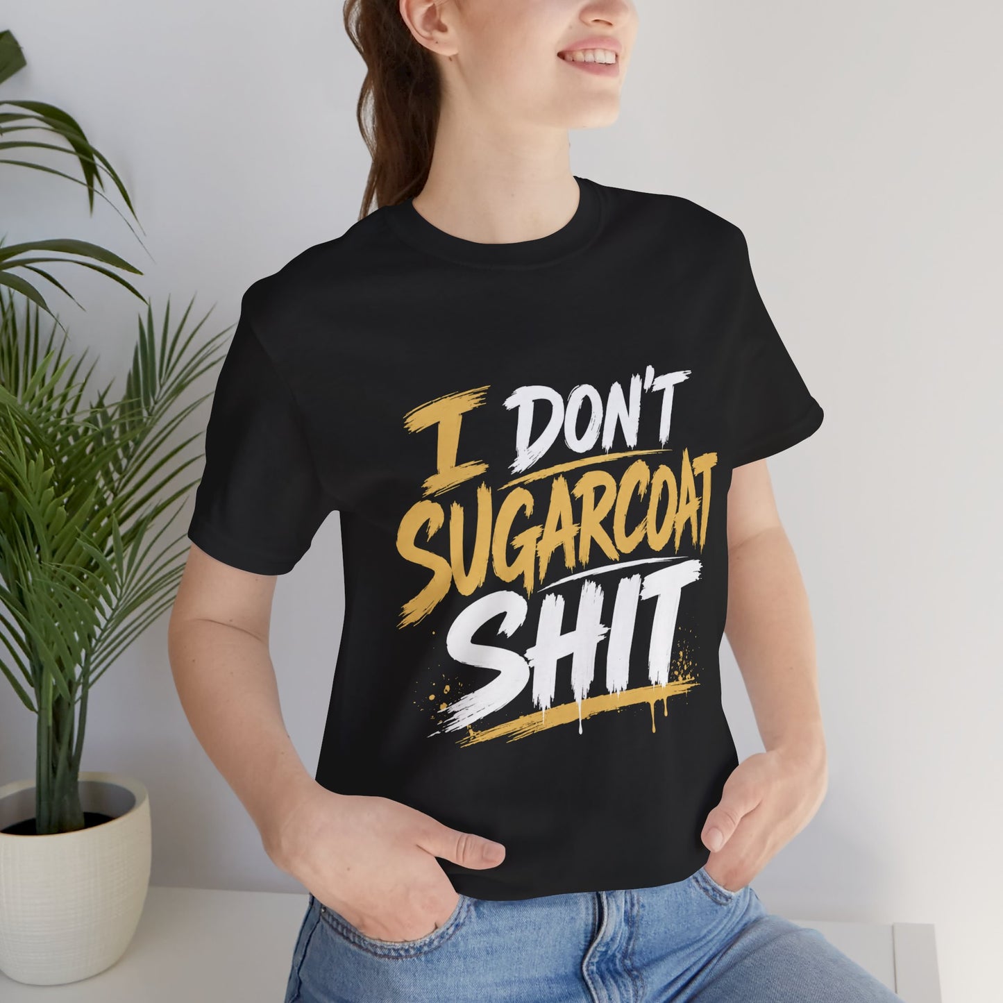 I Don’t Sugarcoat Shit T-Shirt — Bold Graphic Tee (“I’m Not Responsible for the Truth Hurting Your Feelings”)