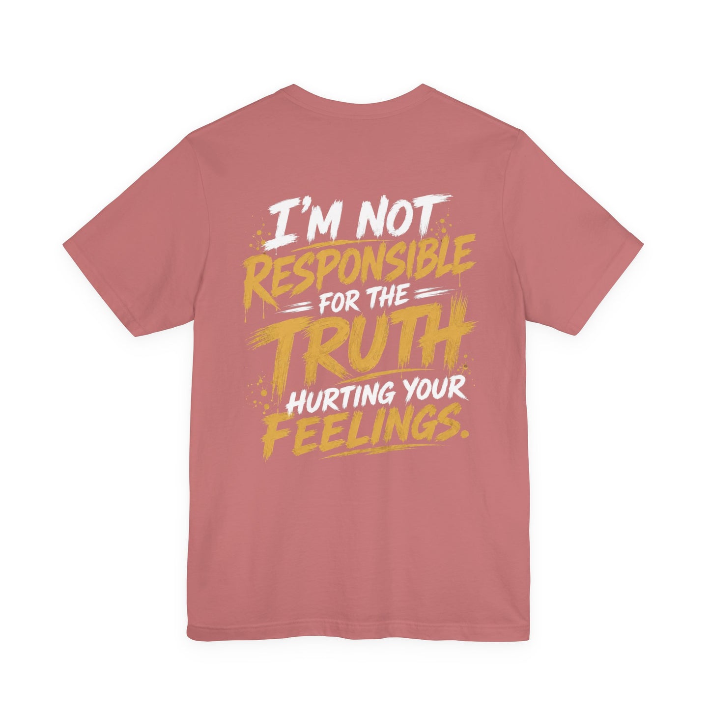 I Don’t Sugarcoat Shit T-Shirt — Bold Graphic Tee (“I’m Not Responsible for the Truth Hurting Your Feelings”)