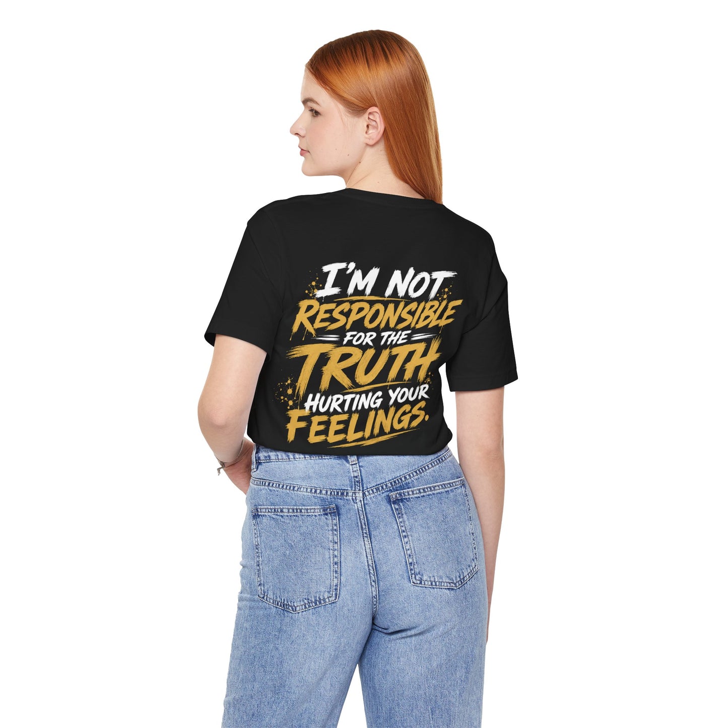 I Don’t Sugarcoat Shit T-Shirt — Bold Graphic Tee (“I’m Not Responsible for the Truth Hurting Your Feelings”)