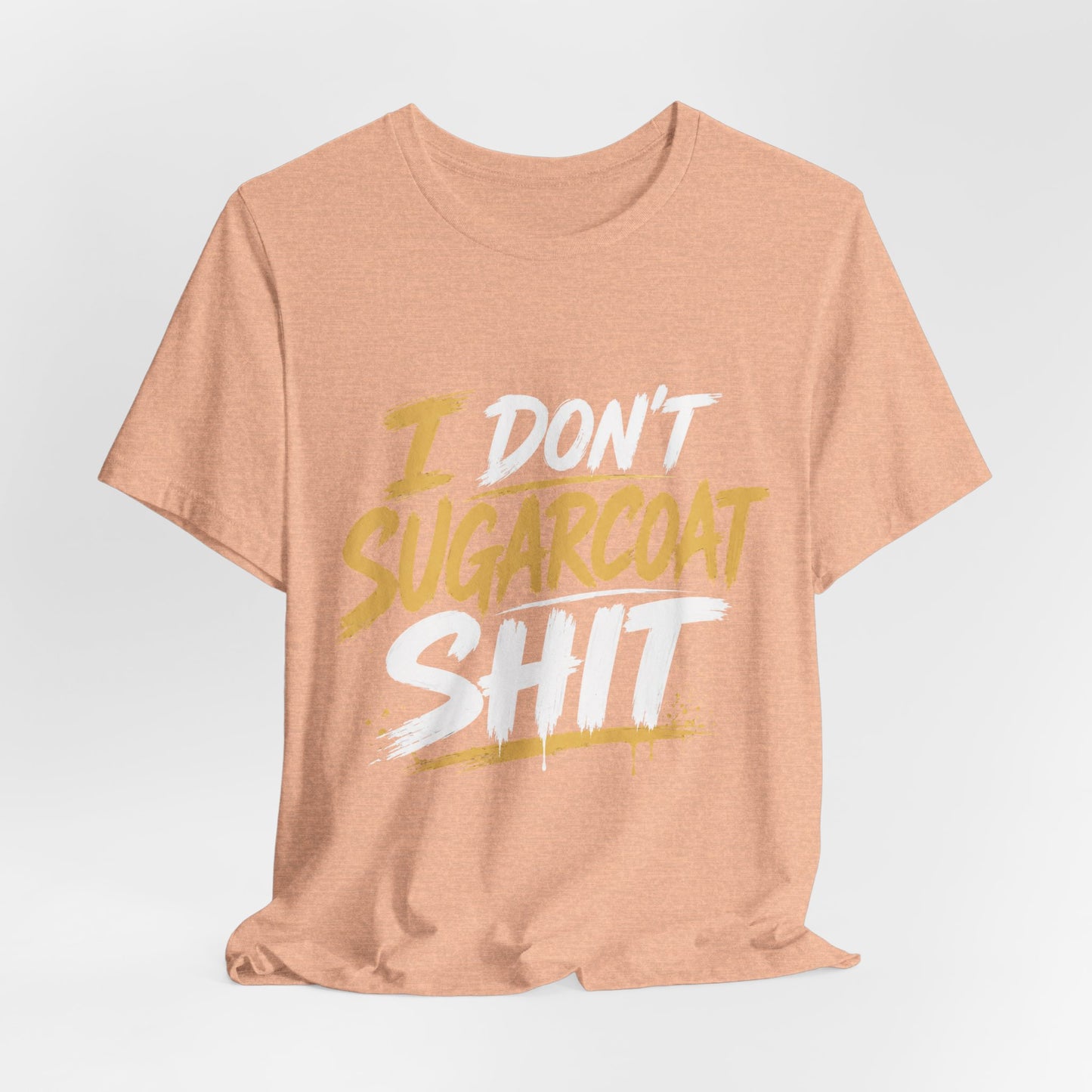 I Don’t Sugarcoat Shit T-Shirt — Bold Graphic Tee (“I’m Not Responsible for the Truth Hurting Your Feelings”)