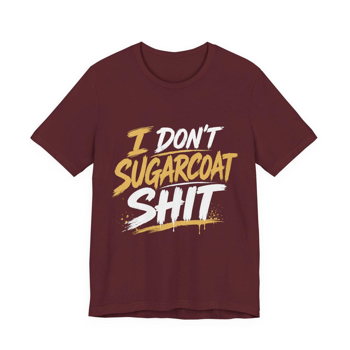 I Don’t Sugarcoat Shit T-Shirt — Bold Graphic Tee (“I’m Not Responsible for the Truth Hurting Your Feelings”)