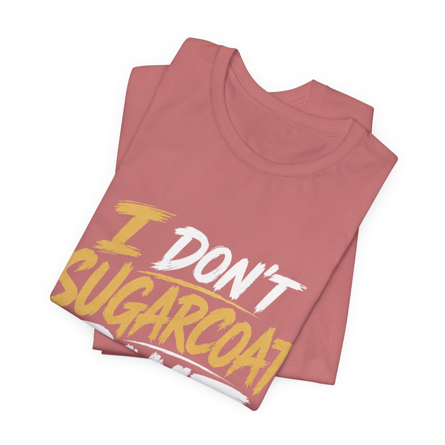 I Don’t Sugarcoat Shit T-Shirt — Bold Graphic Tee (“I’m Not Responsible for the Truth Hurting Your Feelings”)