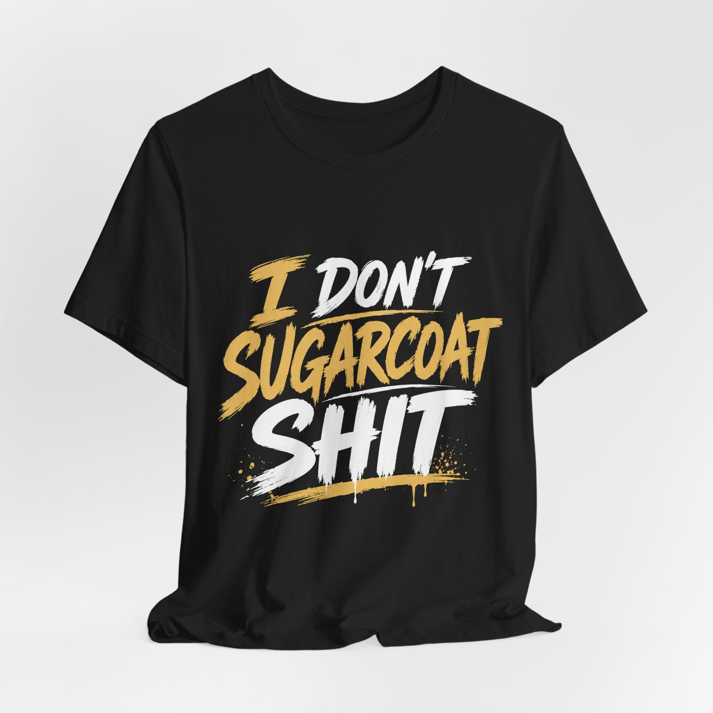 I Don’t Sugarcoat Shit T-Shirt — Bold Graphic Tee (“I’m Not Responsible for the Truth Hurting Your Feelings”)