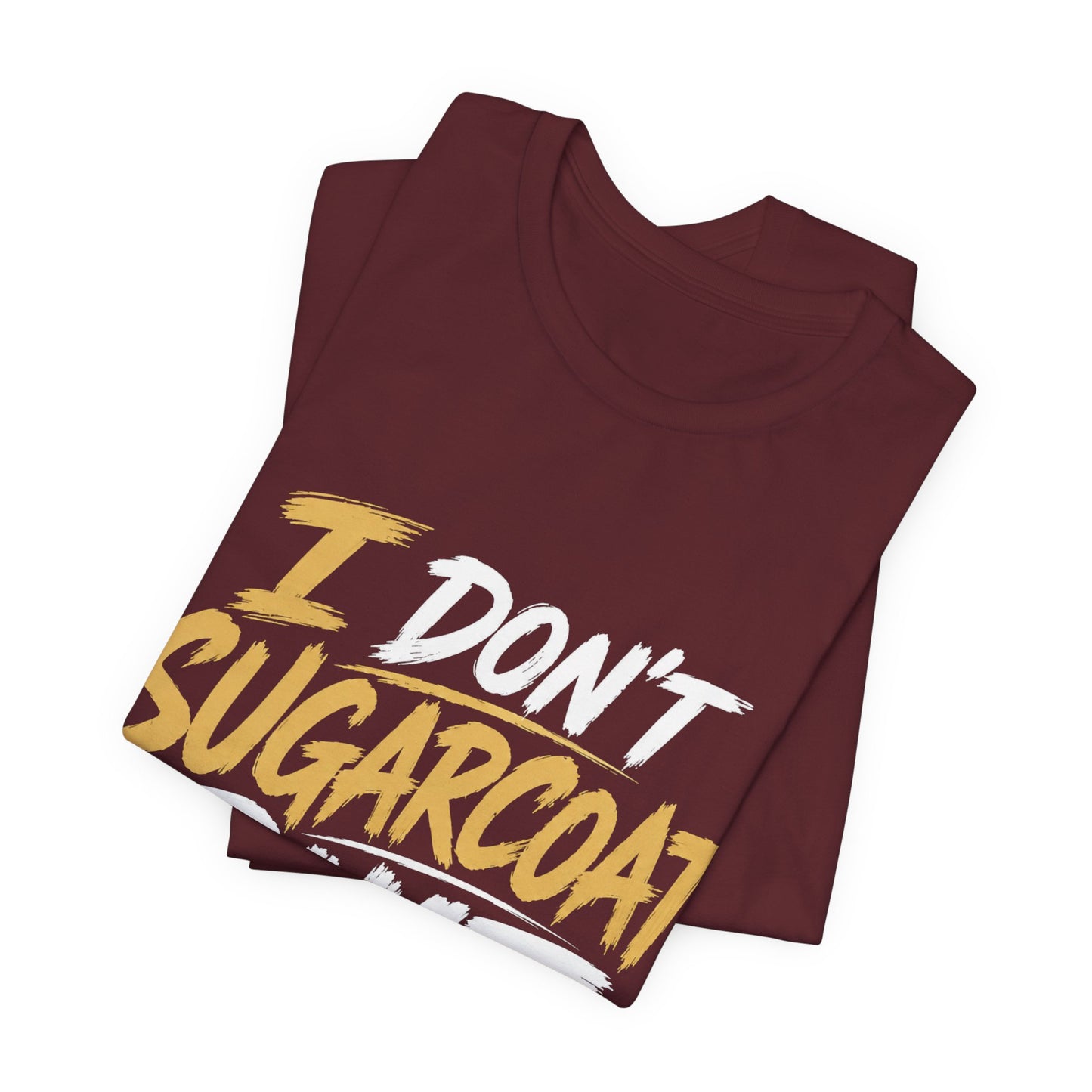 I Don’t Sugarcoat Shit T-Shirt — Bold Graphic Tee (“I’m Not Responsible for the Truth Hurting Your Feelings”)