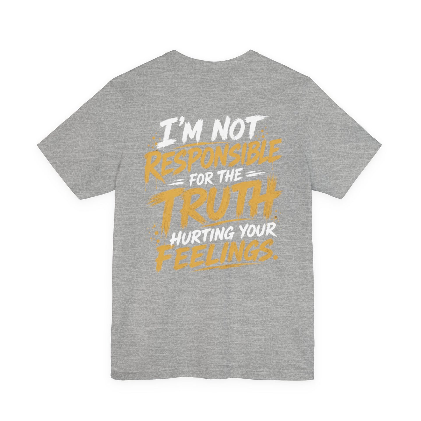 I Don’t Sugarcoat Shit T-Shirt — Bold Graphic Tee (“I’m Not Responsible for the Truth Hurting Your Feelings”)